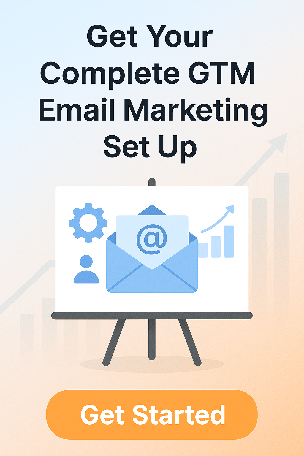 Get Your Complete GTM Email Marketing Set Up